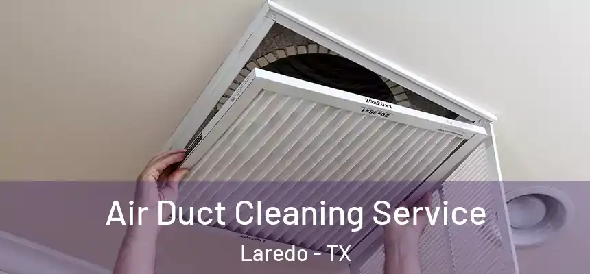  Air Duct Cleaning Service Laredo - TX