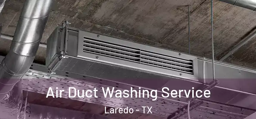  Air Duct Washing Service Laredo - TX