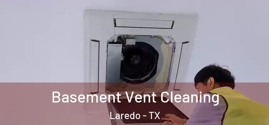  Basement Vent Cleaning Laredo - TX