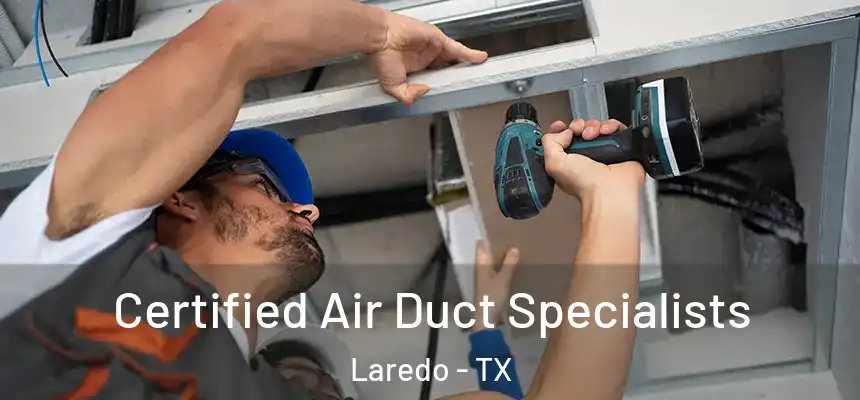  Certified Air Duct Specialists Laredo - TX