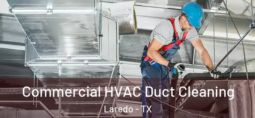  Commercial HVAC Duct Cleaning Laredo - TX