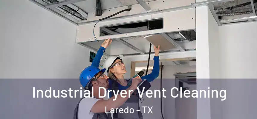  Industrial Dryer Vent Cleaning Laredo - TX