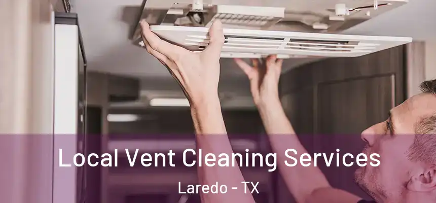  Local Vent Cleaning Services Laredo - TX