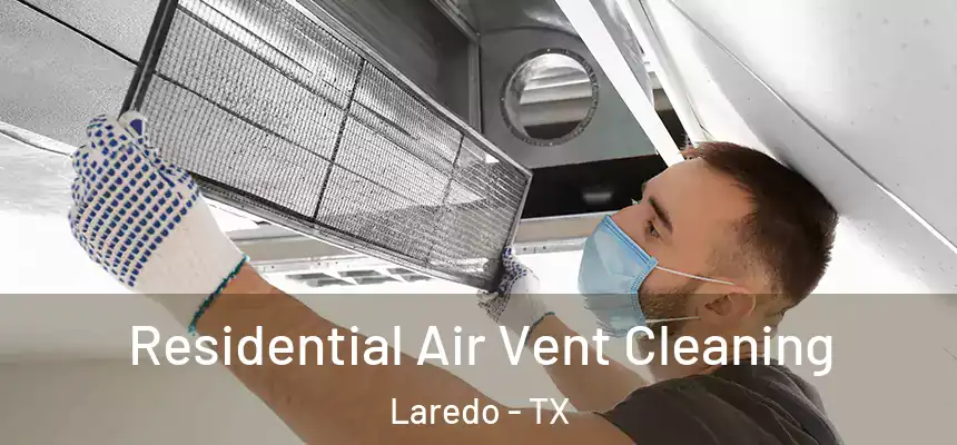  Residential Air Vent Cleaning Laredo - TX