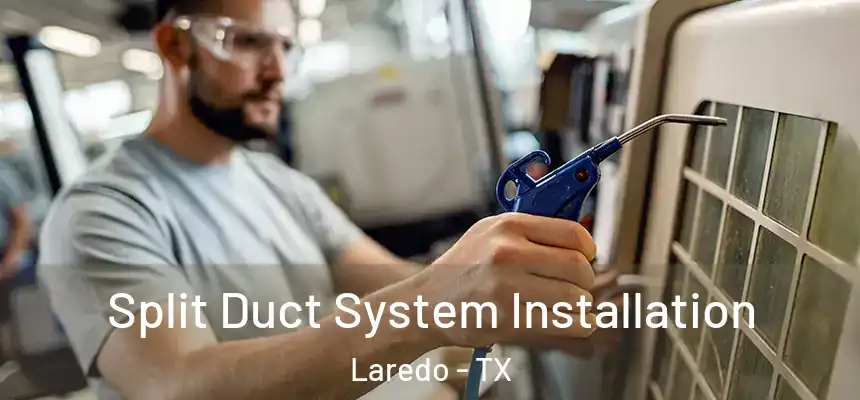  Split Duct System Installation Laredo - TX